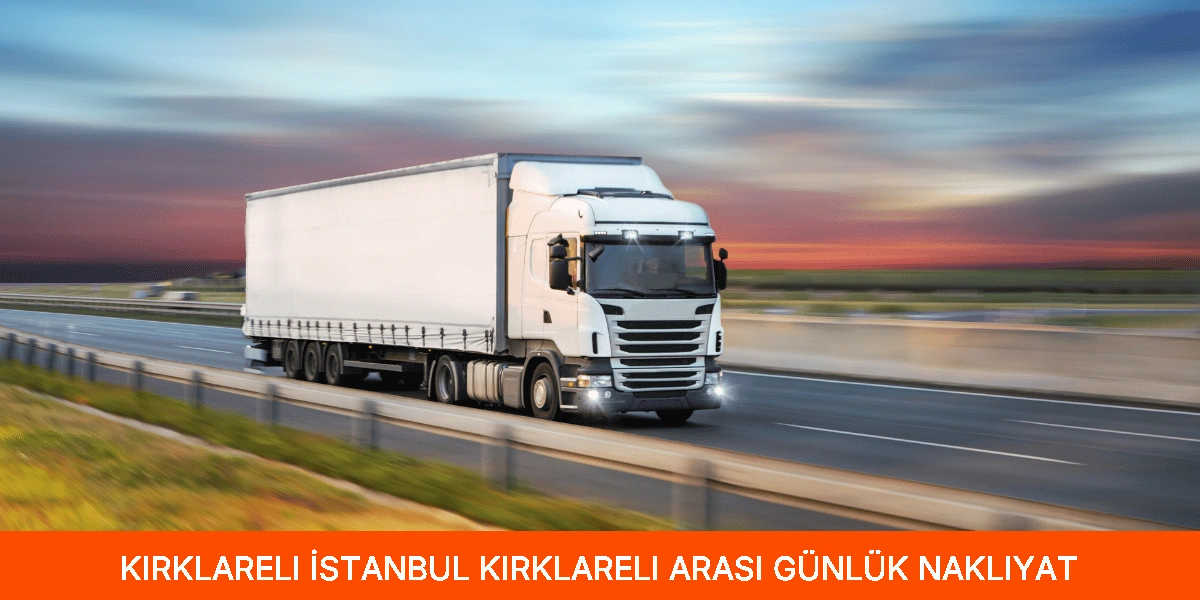İstanbul Kırklareli Arası Günlük Nakliyat