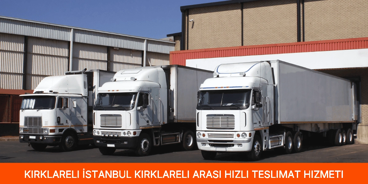 İstanbul Kırklareli Arası Hızlı Teslimat Hizmeti